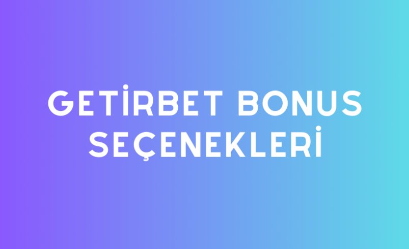 Getirbet Bonus Seçenekleri