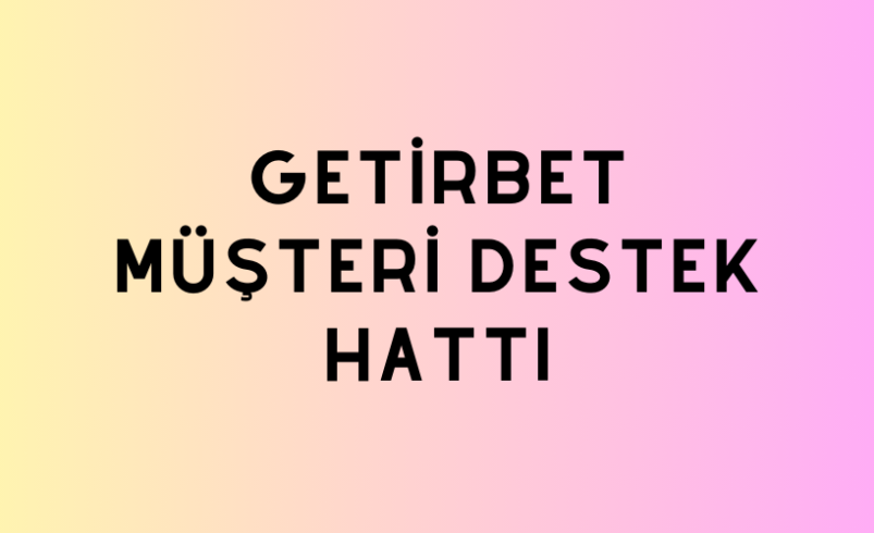 Getirbet Müşteri Destek Hattı