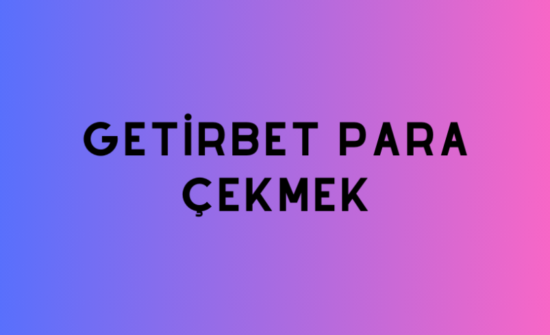 Getirbet Para Çekmek