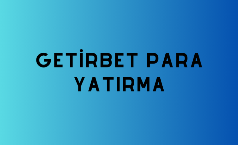 Getirbet Para Yatırma