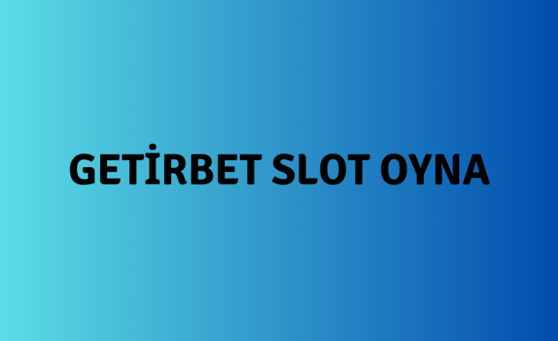 Getirbet Slot Oyna