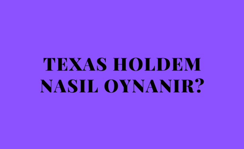 Texas Holdem Nasıl Oynanır?